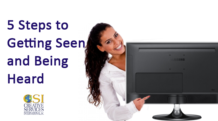 5 Steps to Getting Seen and Being Heard